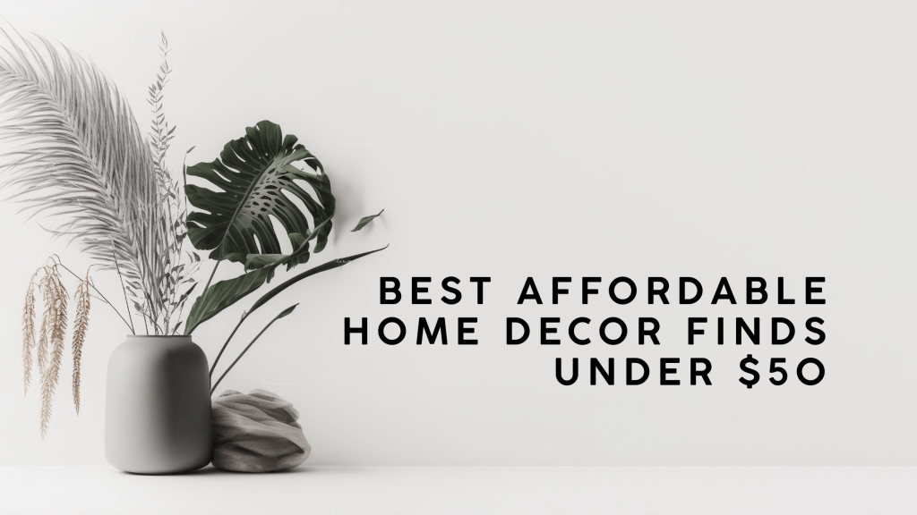 Best Affordable Home Decor Finds Under $50