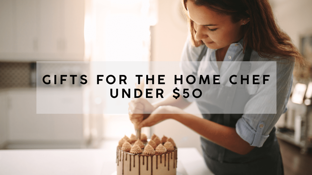 Gifts for the Home Chef Under $50